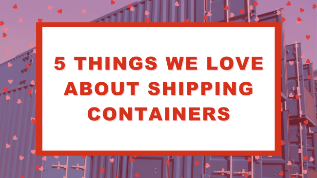 5 Things We Love About Shipping Containers