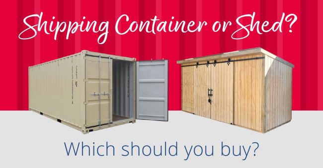 Shipping Container or Shed? Which should you buy?