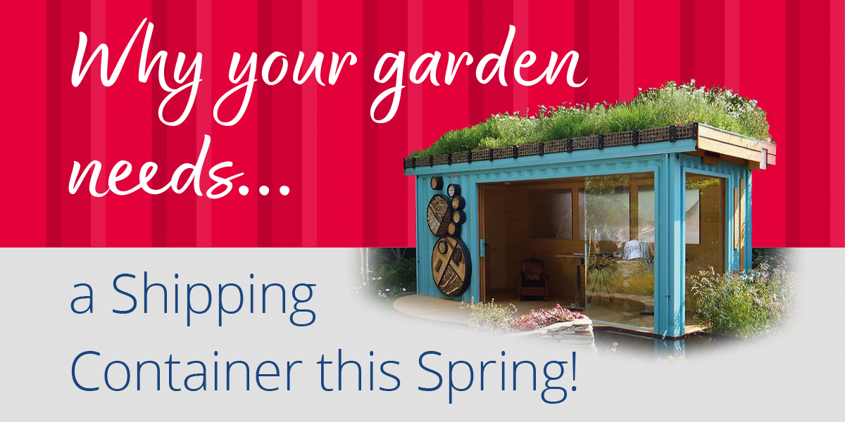 Why Your Garden Needs a Shipping Container This Spring!