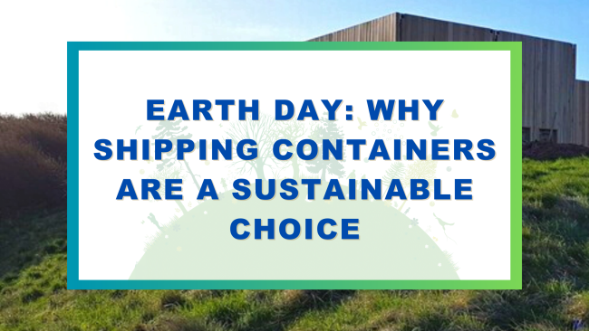 Earth Day: Why Shipping Containers Are A Sustainable Choice