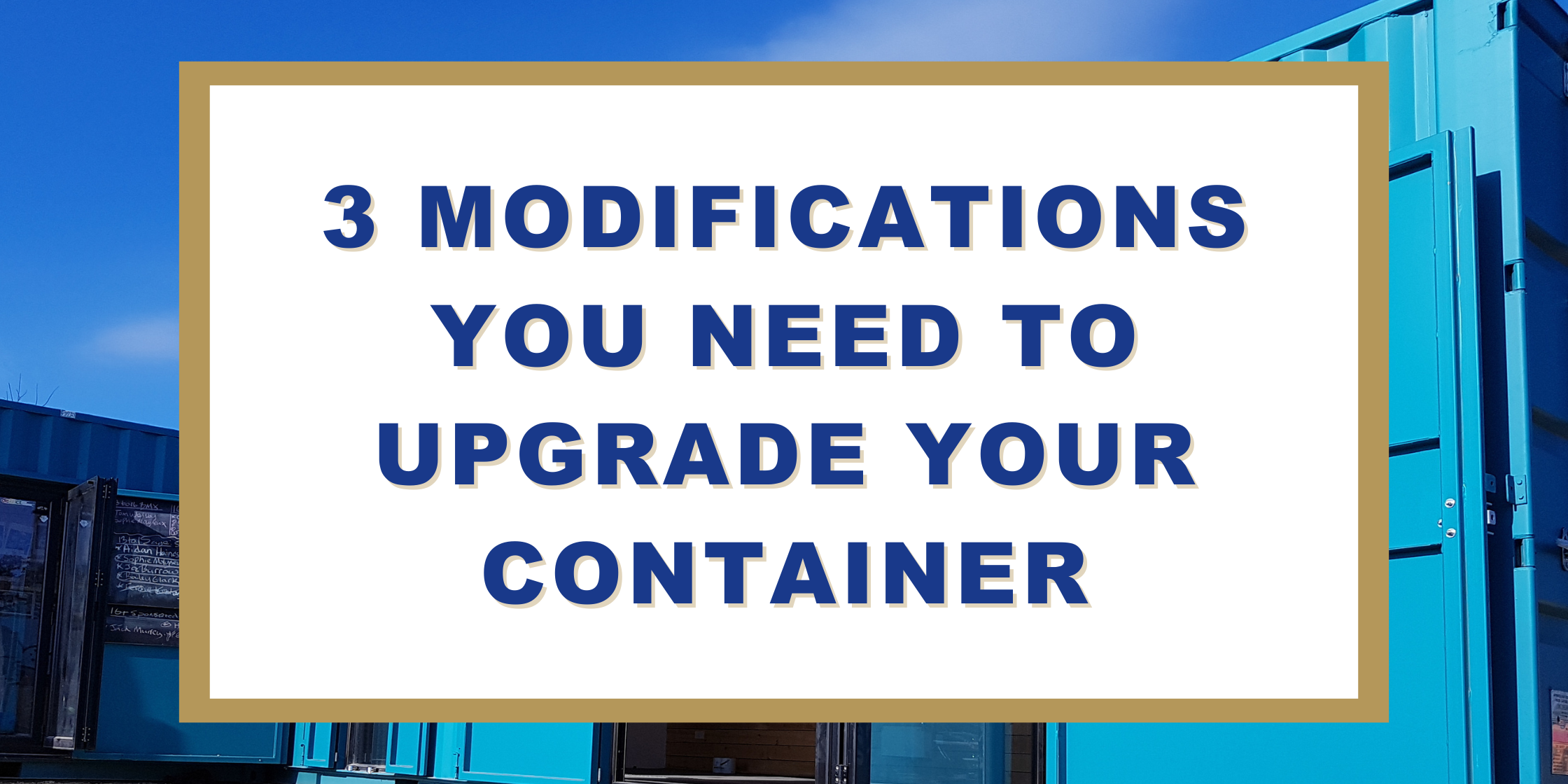 3 Modifications You Need To Upgrade Your Container