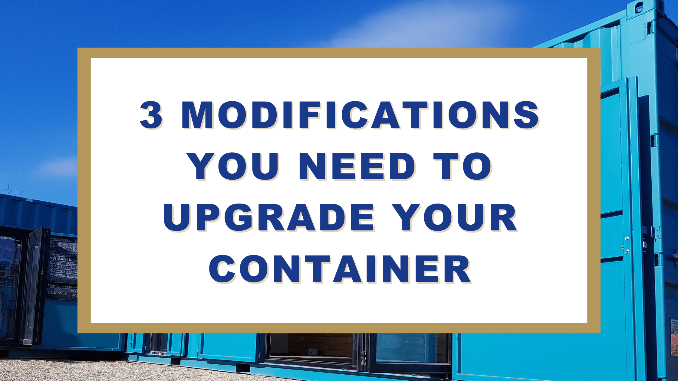 3 Modifications You Need To Upgrade Your Container