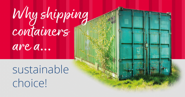 Why Shipping Containers Are A Sustainable Choice!