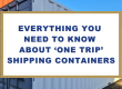 Everything You Need To Know About 'One Trip' Shipping Containers