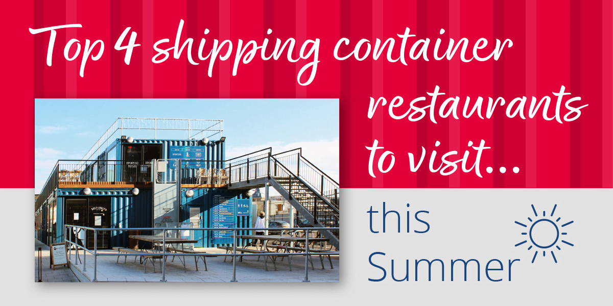 Top 4 Shipping Container Restaurants to Visit this Summer