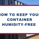 How To Keep Your Container Humidity-Free