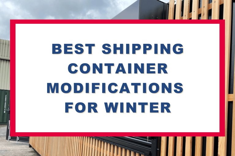 Best Shipping Container Modifications for Winter