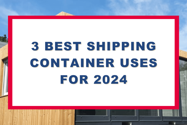 3 Best Shipping Container Uses for 2024