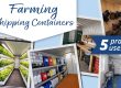Farming containers- 5 Practical Uses