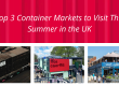 Top 3 Container Markets to Visit This Summer in the UK