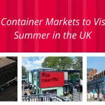 Top 3 Container Markets to Visit This Summer in the UK