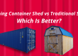 Shipping Container Shed vs Traditional Shed