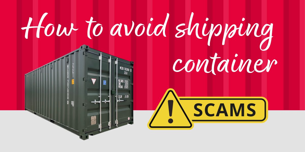 Buying a Shipping Container: How to Avoid Scams Buying a Shipping Container: How to Avoid Scams